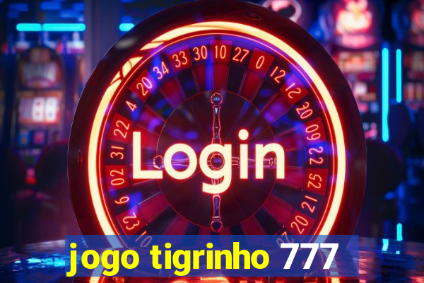 jogo tigrinho 777